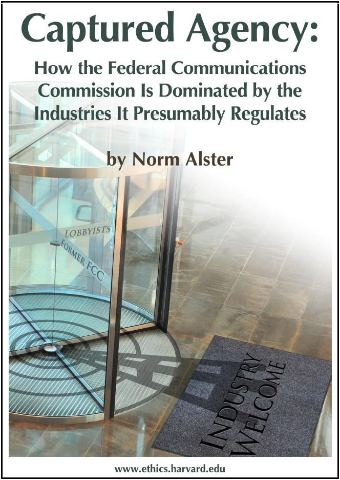 Captured Agency: How the Federal Communications Commission Is Dominated by the Industries It Presumably Regulates, by Norm Alster