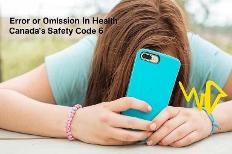 Victoria School District 61 Att: Wi Fi Committee Error or Omission In Health Canada's Safety Code 6