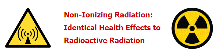 Non-Ionizing Radiation: Identical Health Effects to Radioactive Radiation